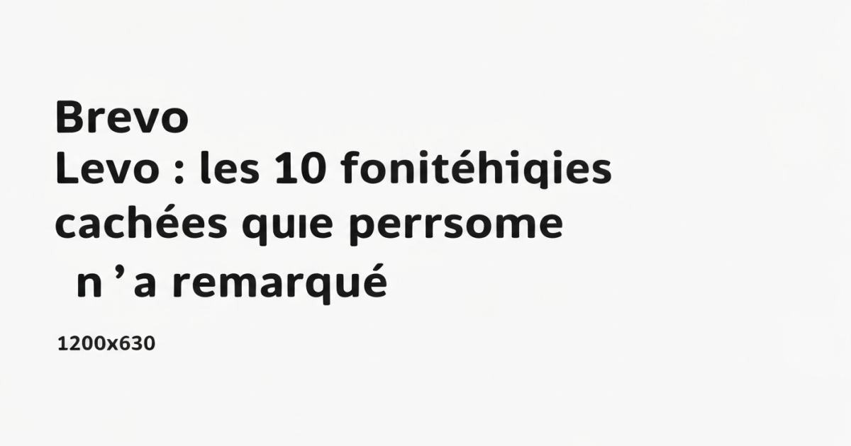 Brevo : les 10 fonctionnalités cachées que personne n'utilise